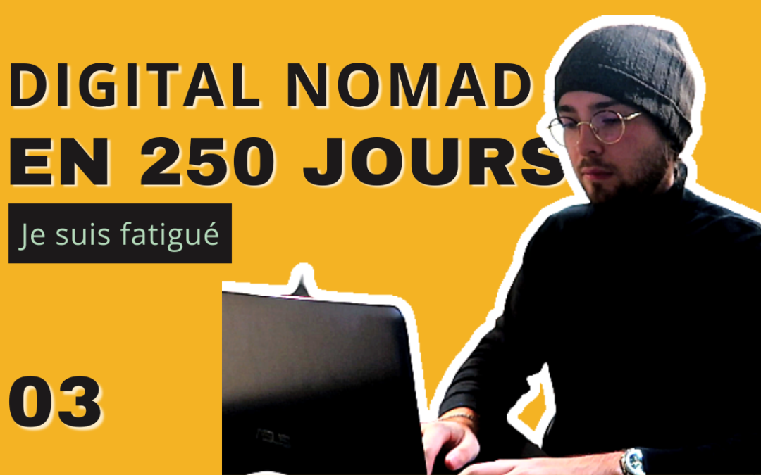 🎥 #Ep3 : devenir digital nomad en 250 jours